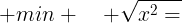 \large min \quad \sqrt{x^2+y^2+z^2} \\ s.t. \left\{\begin{aligned} x+y+z=1 \\ z=x^2+y^2 \end{aligned} \right.